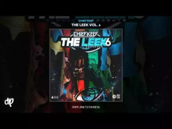 The Leek Vol. 6 BY Chief Keef
